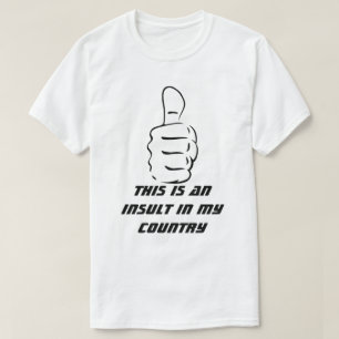 Aufstehen ist eine Beleidigung in meinem Land T-Shirt