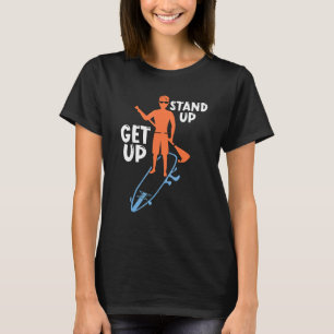 Aufstehen Lieben Paddelbrett aufsetzen Paddel T-Shirt