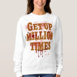 Aufstehen Millionen Mal | Die besten inspirierende Sweatshirt