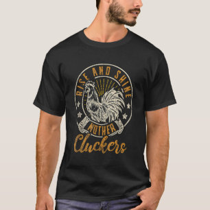 Aufstehen und strahlen Mutter Gackerer Hühner & T-Shirt