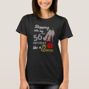 Auftritt zu meinem 56. Geburtstag wie eine Königin T-Shirt