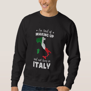 Aufwachen in Italien Lustig Italien Italienische F Sweatshirt