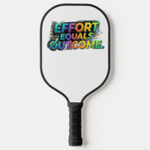 Aufwand ist gleich Ergebnis Pickleball Schläger