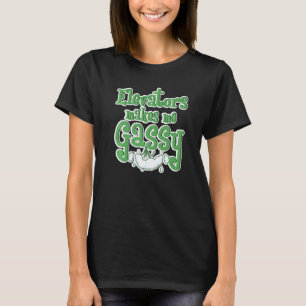 Aufzüge machen mich gassy Mechaniker Lustiger Aufz T-Shirt