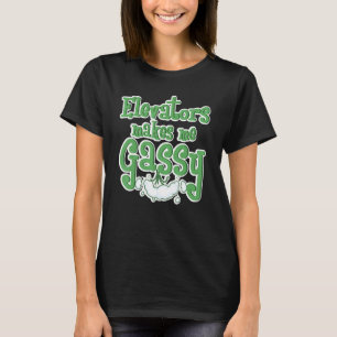 Aufzüge machen mich zum Gassy Mechanic Funny Eleva T-Shirt