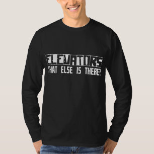 Aufzüge, was sonst dort ist? T-Shirt
