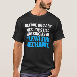 Aufzugmechaniker Wartung Fragen Sie den Techniker T-Shirt