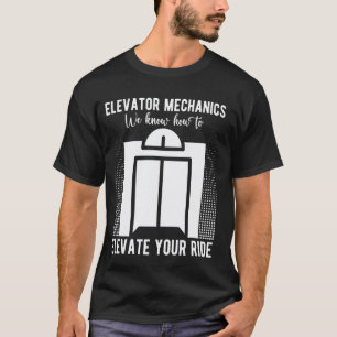 Aufzugmechaniker Wir wissen, wie man Aufzüge verbe T-Shirt