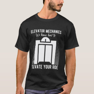 Aufzugmechaniker Wir wissen, wie man den Aufzug an T-Shirt