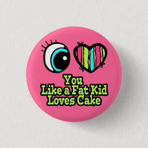 Auge Herz Ich liebe dich wie ein fettes Kind Kuche Button