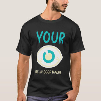 Augenarzt, Ihre Augen sind in guten Händen T-Shirt