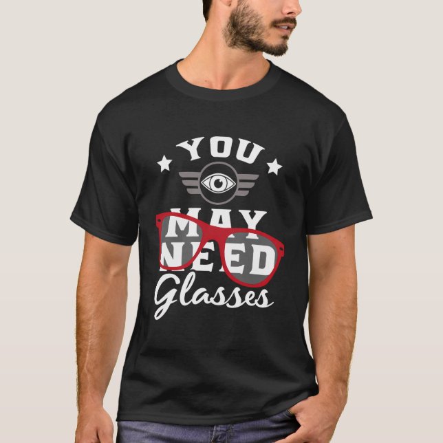 Augenarzt Need Glasses Optometrie Op T-Shirt (Vorderseite)