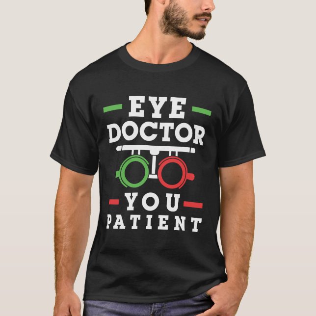Augenarzt Sie Patient Funny Optometrist T-Shirt (Vorderseite)