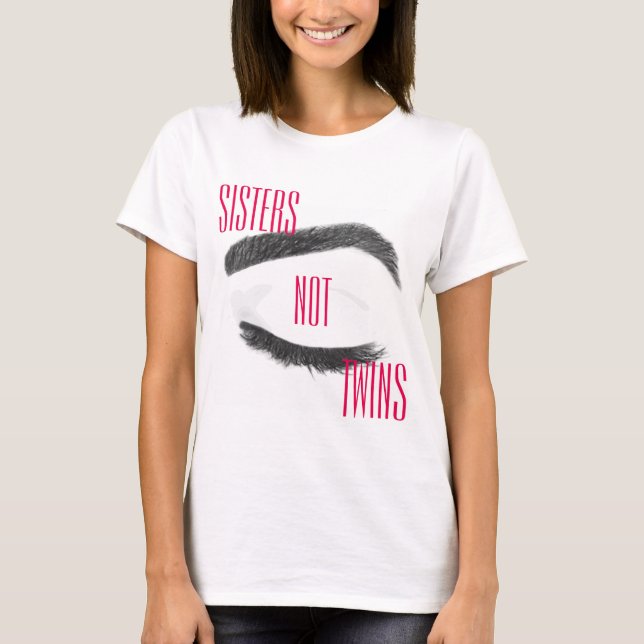 Augenbrauen-Schwester-nicht Zwillinge T-Shirt (Vorderseite)