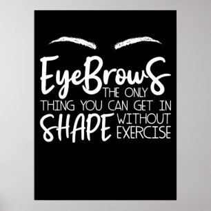 Augenbrauen Zitat Brow Bar Brow Tech Brow A Poster