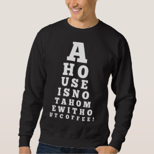 Augendiagramm Ein Haus ist keine Zuhause ohne Kaff Sweatshirt