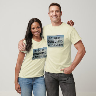 AUGEth of CONSUMNG in FORMation T-Shirt