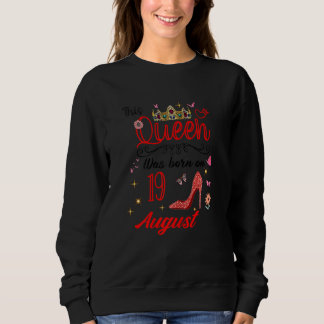 August 19th Birthday This Queen Was Born On August Sweatshirt