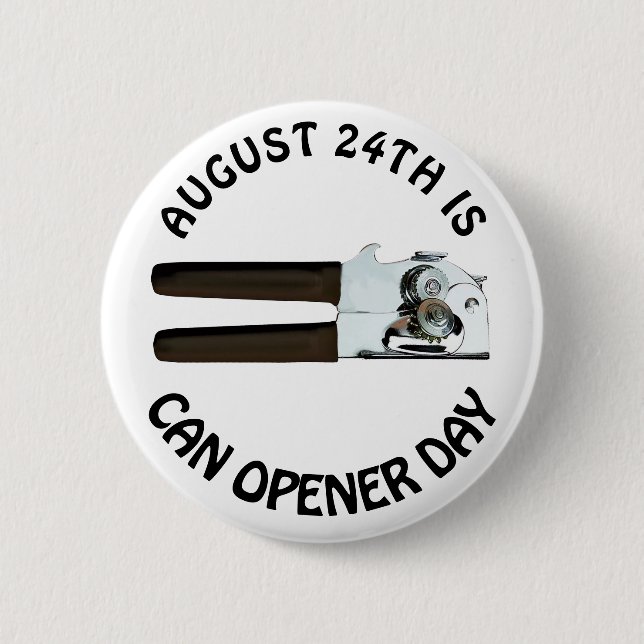 August 24 ist Can Opener Day Funny Holidays Button (Vorderseite)
