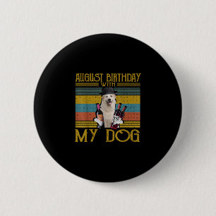 August Birthday With My Great Pyrenees Dog 2020 Button