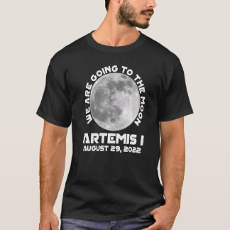August der Artemis-Mission 29 2022 - Wir werden di T-Shirt