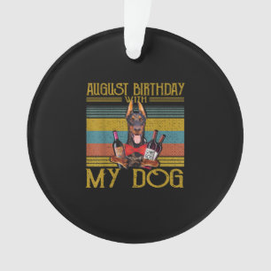 August Geburtstag Mit Meinem Dobermann Pinscher Hu Ornament