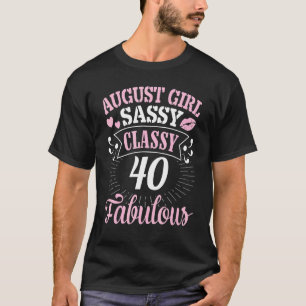 August Girl Sassy Klasse im Alter von 40 Jahren fa T-Shirt