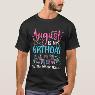 August ist mein Geburtstag Ja den ganzen Monat Aug T-Shirt