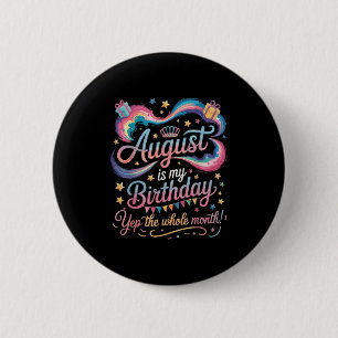 August ist mein Geburtstag Ja den ganzen Monat Nie Button