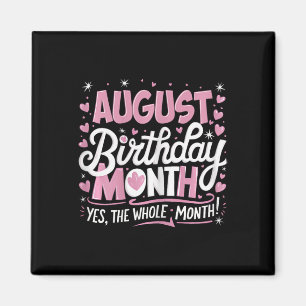 August ist mein Geburtstag Ja den ganzen Monat Ros Magnet