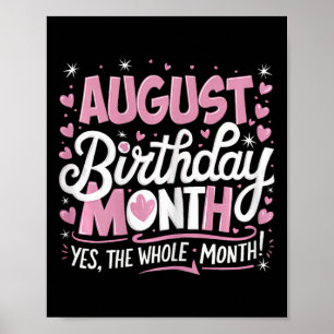August ist mein Geburtstag Ja den ganzen Monat Ros Poster