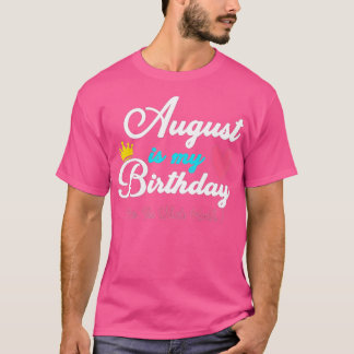 August ist mein Geburtstag, ja, der ganze Monat F T-Shirt