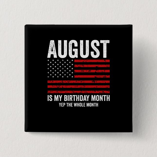 August ist mein Geburtstagsmonat im ganzen Monat. Button (Vorderseite)