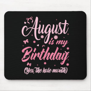 August ist mein Geburtstagsmonat Yep den ganzen Mo Mousepad