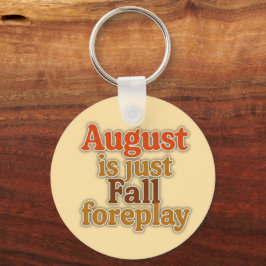 August ist nur Fall Foreplay Schlüsselanhänger