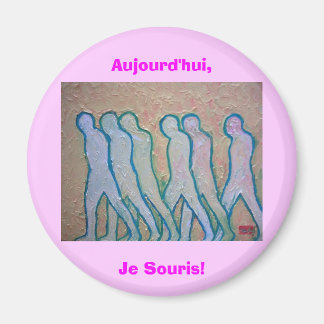 Aujourd'hui, Je Souris! Magnet