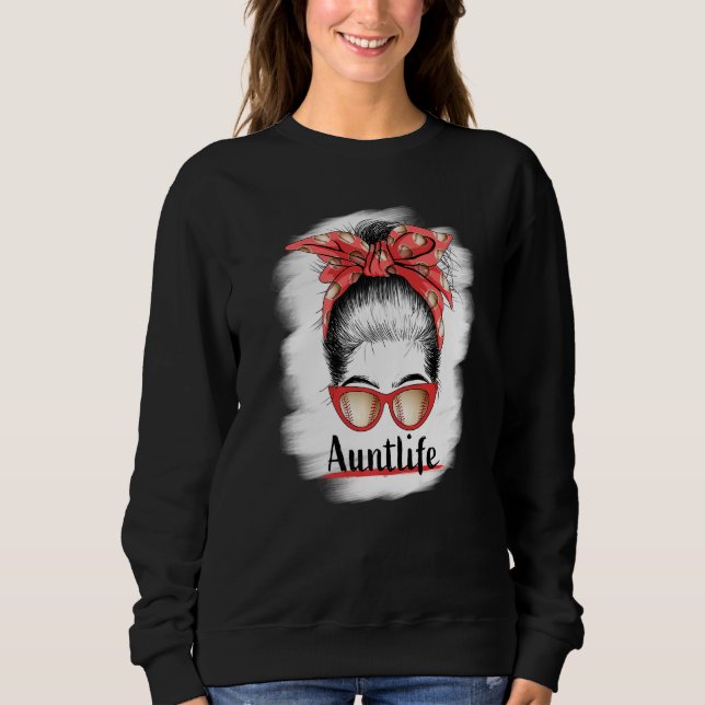 Aunt Life Messy Bun Sunglasses Bleached Auntie Mot Sweatshirt (Vorderseite)