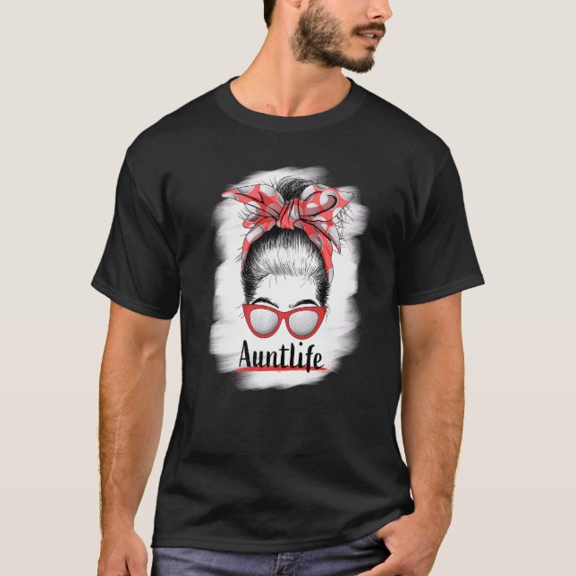 Aunt Life Messy Bun Sunglasses Bleached Auntie Mot T-Shirt (Vorderseite)