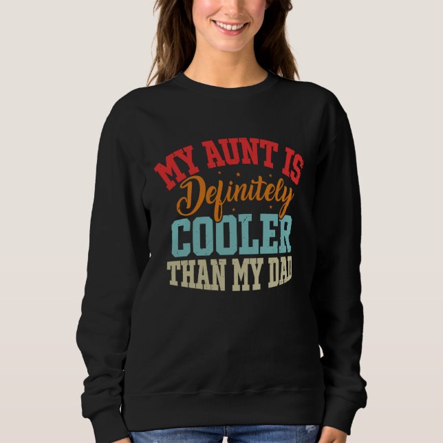 Aunt Love My Aunt Is Definitely Cooler Than My Dad Sweatshirt (Vorderseite)
