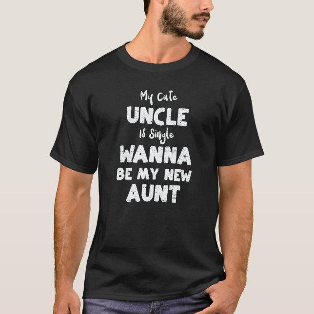 Aunt My Cute Uncle Is Single Wanna Be My New Au  M T-Shirt (Vorderseite)