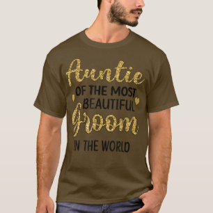 Aunt Of The Most Beautiful Groom Shower Aunt T-Shirt