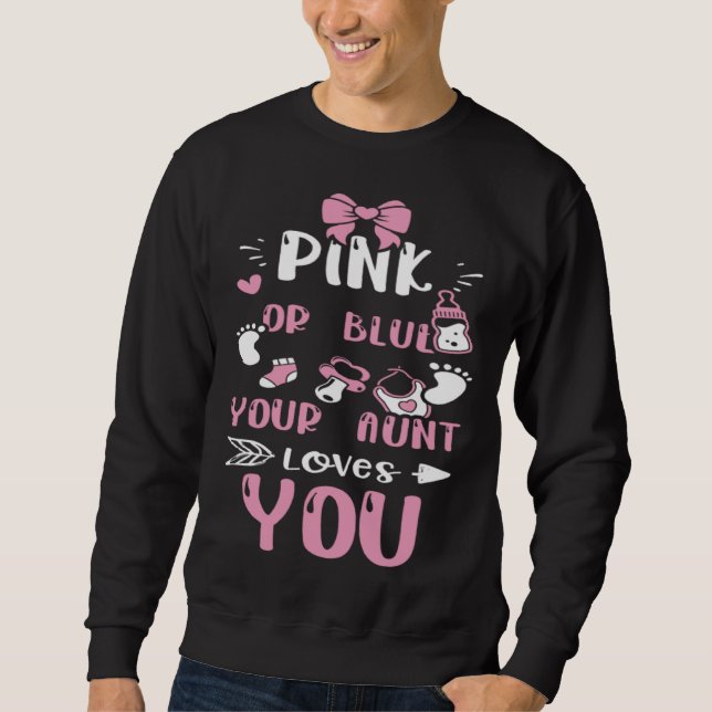 Aunt Pink Or Blue Your Aunt Loves You  Baby Girl Sweatshirt (Vorderseite)