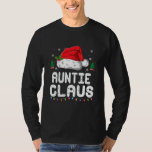 Auntie Claus Shirt Christmas Pajama Family<br><div class="desc">Auntie Claus Shirt Christmas Pajama Family Matching Xmas Shirt. Perfect gift for your dad,  mom,  papa,  men,  women,  friend and family members on Thanksgiving Day,  Christmas Day,  Mothers Day,  Fathers Day,  4th of July,  1776 Independent day,  Veterans Day,  Halloween Day,  Patrick's Day</div>