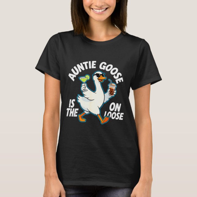 Auntie Goose On The Loose Funny Drinking Gift  T-Shirt (Vorderseite)