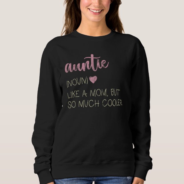 Auntie Like A Mom But So Much Cooler Sweatshirt (Vorderseite)