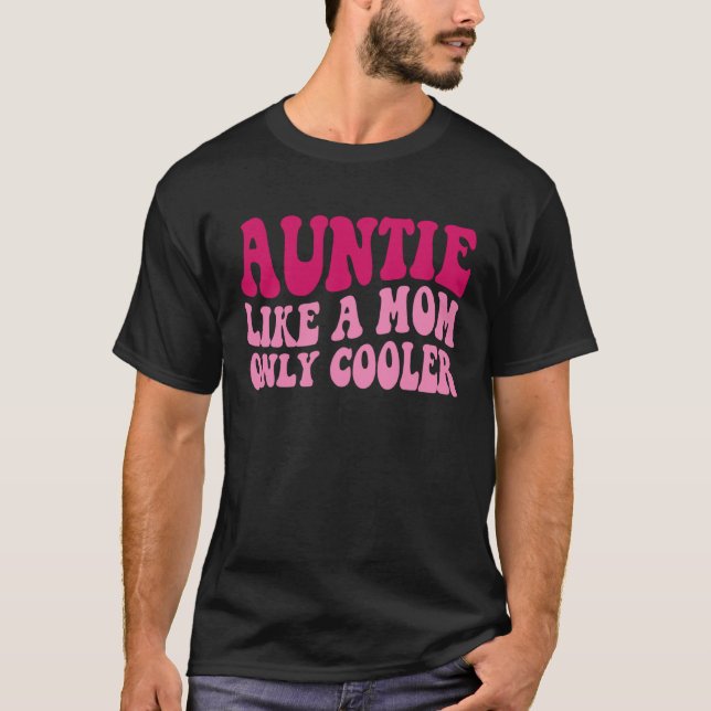 Auntie Like A Mom Only Cooler Aunt Saying Groovy W T-Shirt (Vorderseite)
