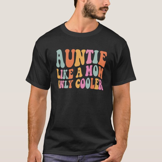 Auntie Like A Mom Only Cooler Aunt Saying Groovy W T-Shirt (Vorderseite)