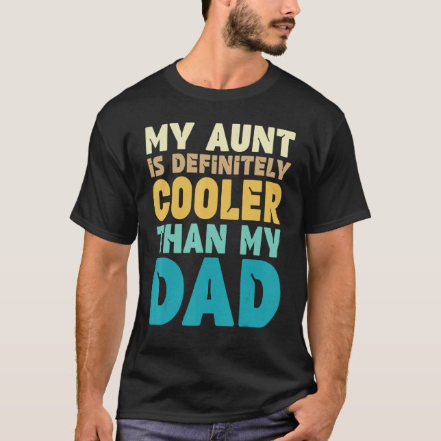 Auntie  My Aunt Is Definitely Cooler Than My Dad C T-Shirt (Vorderseite)