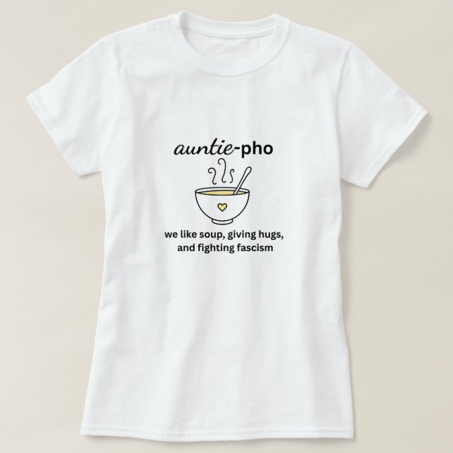 Auntie-Pho Soup Noodles hugs Anti-Faschismus Keine T-Shirt (Design vorne)