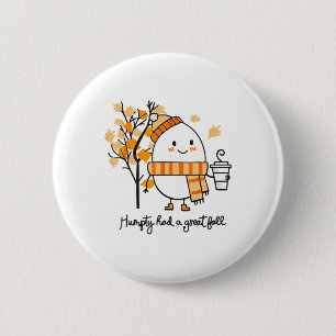 Auntumn Humpty Dumpty hatte einen großen Fall Than Button